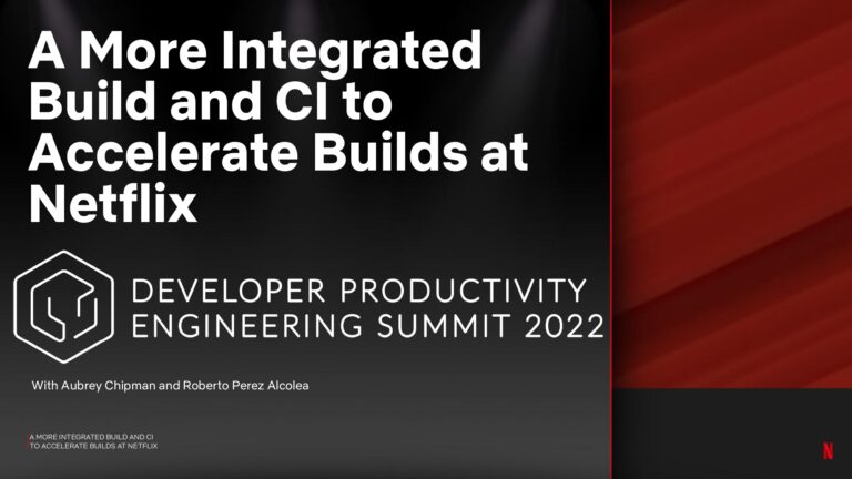 A More Integrated Build and CI to Accelerate Builds at Netflix_page-0001
