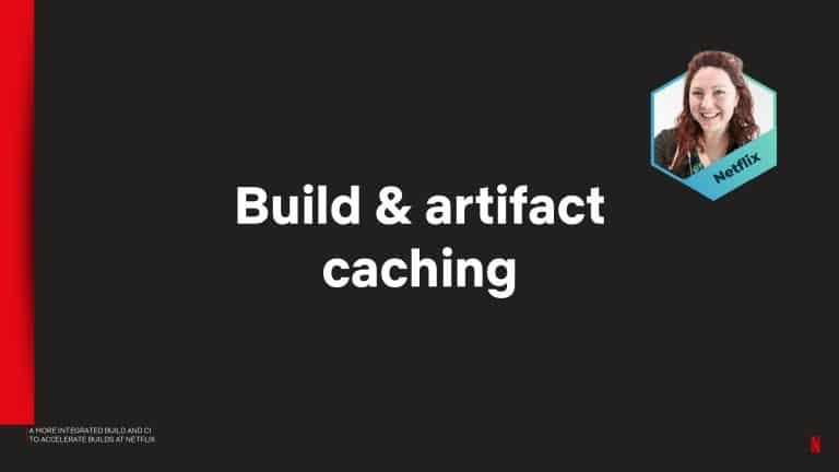 A More Integrated Build and CI to Accelerate Builds at Netflix_page-0026